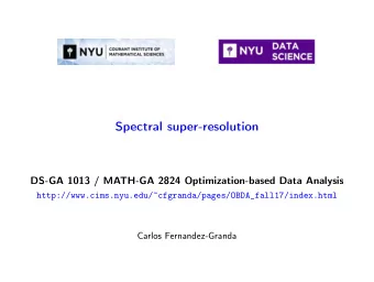 Spectral super-resolution  DS-GA 1013 / MATH-GA 2824 Optimization-based Data Analysis
