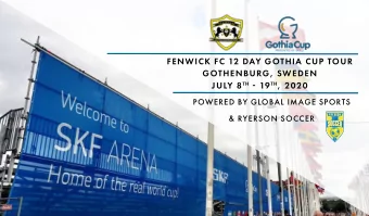 FENWICK FC 12 DAY GOTHIA CUP TOUR  GOTHENBURG, SWEDEN JULY 8 TH  19 TH , 2020  POWERED BY GLOBAL