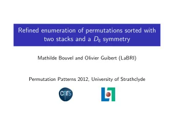 Refined enumeration of permutations sorted with two stacks and a D 8 symmetry  Mathilde Bouvel and