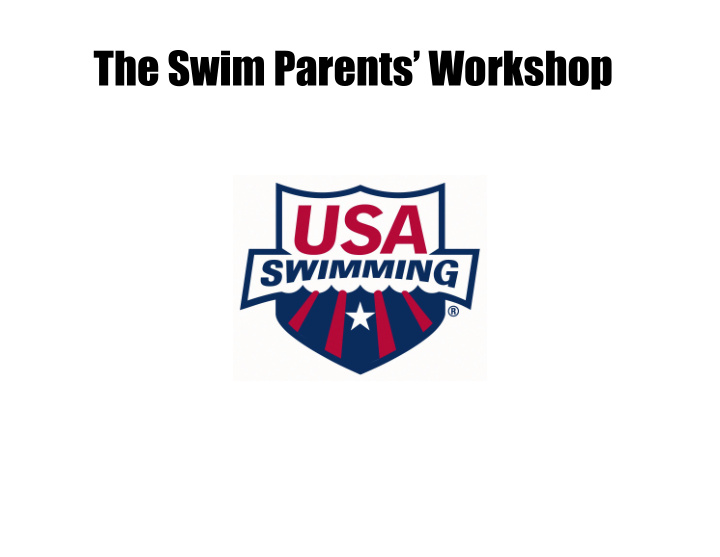 the swim parents workshop today s topics