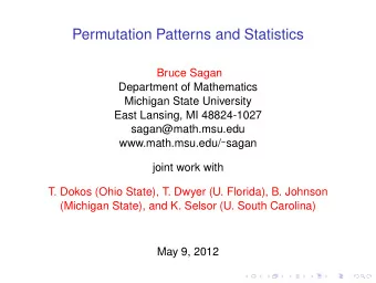 Permutation Patterns and Statistics  Bruce Sagan  Department of Mathematics  Michigan State