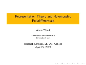 Representation Theory and Holomorphic  Polydifferentials  Adam Wood  Department of Mathematics
