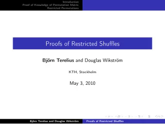 Proofs of Restricted Shuffles Bjrn Terelius and Douglas Wikstrm  KTH, Stockholm  May 3, 2010