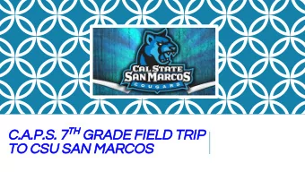 C.A.P.S. 7 TH GRADE FIELD TRIP  TO CSU SAN MARCOS  WHY SHOULD YOU  GO TO COLLEGE?  ITS A PATHWAY