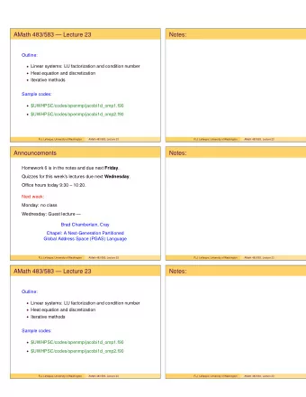 AMath 483/583  Lecture 23  Notes:  Outline:  Linear systems: LU factorization and condition