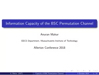 Information Capacity of the BSC Permutation Channel  Anuran Makur  EECS Department, Massachusetts