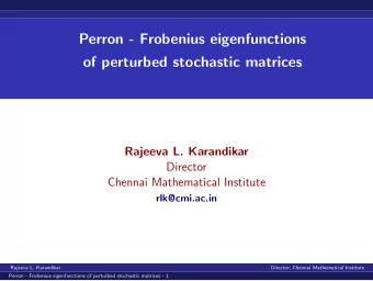 Perron - Frobenius eigenfunctions  of perturbed stochastic matrices  Rajeeva L. Karandikar