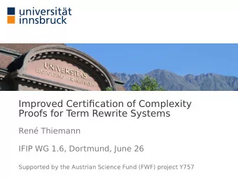 Improved Certification of Complexity  Proofs for Term Rewrite Systems  Ren Thiemann  IFIP WG 1.6,