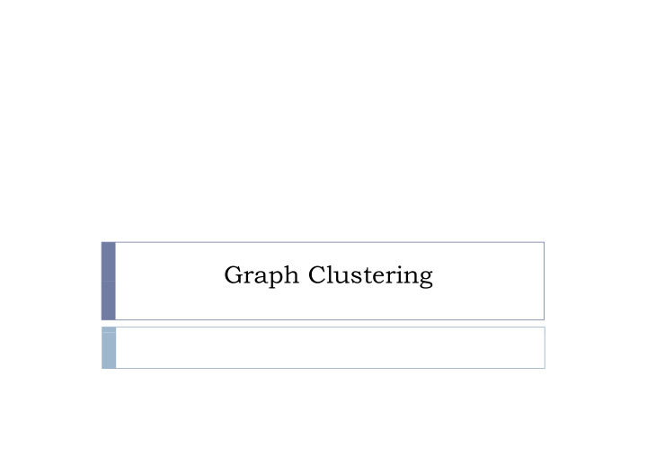 graph clustering graph clustering what is clustering what