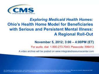 Ohios Health Home Model for Beneficiaries  with Serious and Persistent Mental Illness:  A