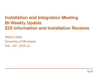 Installation and Integration Meeting  Bi-Weekly Update  EOI information and Installation Reviews