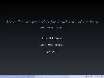 About Zhangs premodels for Siegel disks of quadratic  rational maps.  Arnaud Ch  eritat  CNRS,