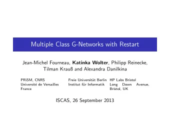 Multiple Class G-Networks with Restart Jean-Michel Fourneau, Katinka Wolter , Philipp Reinecke,