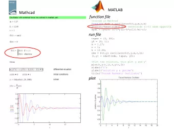 MATLAB  Mathcad  function file  %solved in Mathcad  function dydt = oscillator6(t,y,m,c,k)