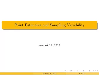 Point Estimates and Sampling Variability  August 19, 2019  August 19, 2019  1 / 46  Final Exam