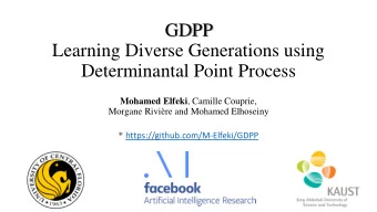 GDPP  Learning Diverse Generations using  Determinantal Point Process Mohamed Elfeki , Camille