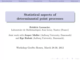 Statistical aspects of  determinantal point processes eric Lavancier ,  Fr  ed  Laboratoire de
