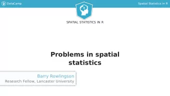 Problems in spatial  statistics  Barry Rowlingson  Research Fellow, Lancaster University  DataCamp