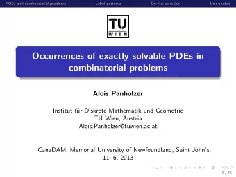 Occurrences of exactly solvable PDEs in  combinatorial problems  Alois Panholzer  Institut f  ur