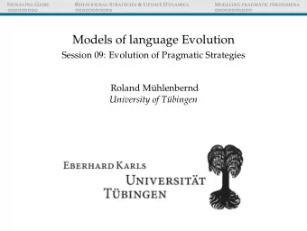 Models of language Evolution  Session 09: Evolution of Pragmatic Strategies  Roland M  uhlenbernd