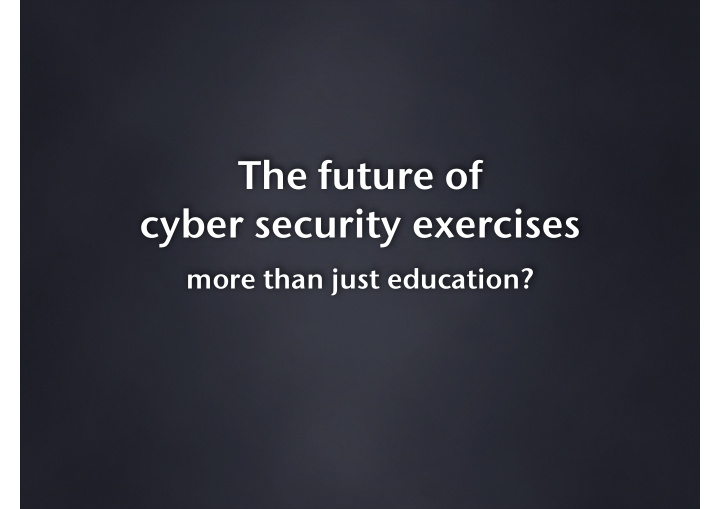 the future of cyber security exercises