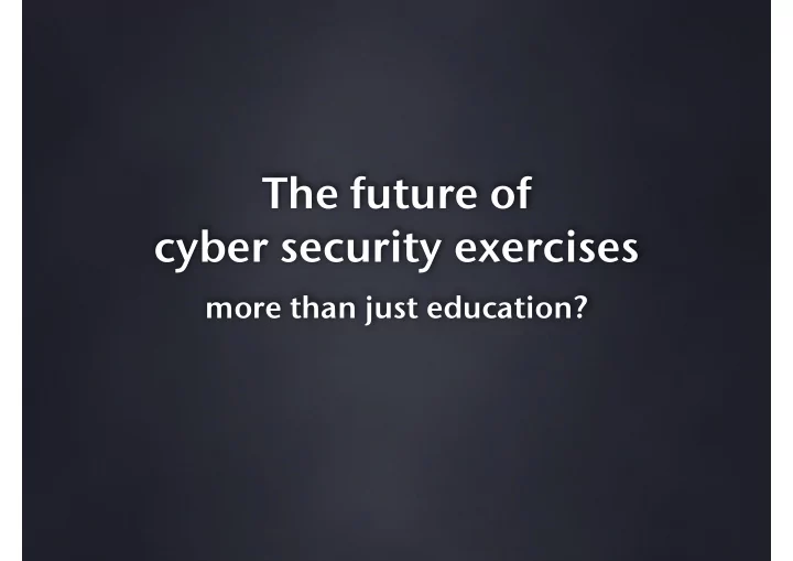 the future of cyber security exercises