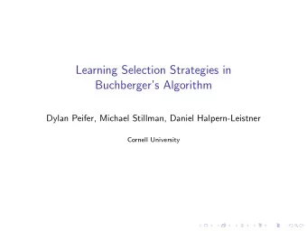 Learning Selection Strategies in  Buchbergers Algorithm  Dylan Peifer, Michael Stillman, Daniel