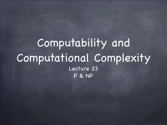 Computability and  Computational Complexity Lecture 23  P &amp; NP  Computation Problems  A