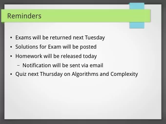 Reminders  Exams will be returned next Tuesday  Solutions for Exam will be posted