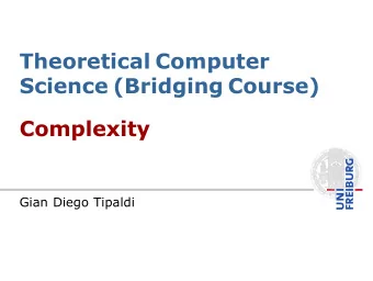 Theoretical Computer  Science (Bridging Course)  Complexity  Gian Diego Tipaldi  .  A scenario  You