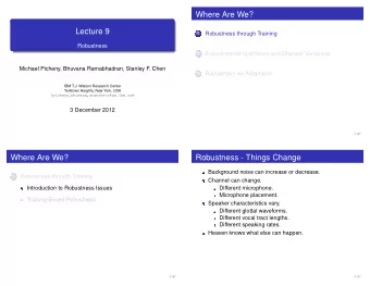 Where Are We?  Lecture 9  Robustness through Training  1  Robustness  Explicit Handling of Noise