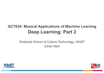 Deep Learning: Part 2  Graduate School of Culture Technology, KAIST  Juhan Nam  Outlines