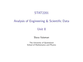STAT2201  Analysis of Engineering &amp; Scientific Data  Unit 8  Slava Vaisman  The University of