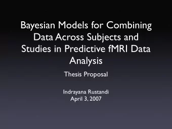 Bayesian Models for Combining  Data Across Subjects and  Studies in Predictive fMRI Data  Analysis