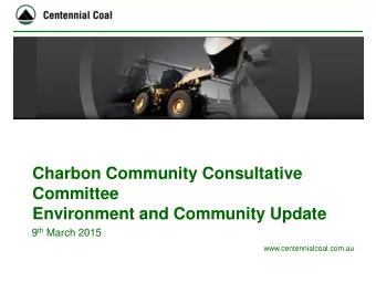 Committee  Environment and Community Update 9 th March 2015  www.centennialcoal.com.au  Websites