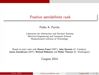Positive semidefinite rank  Pablo A. Parrilo  Laboratory for Information and Decision Systems