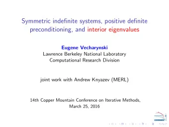 Symmetric indefinite systems, positive definite  preconditioning, and interior eigenvalues  Eugene