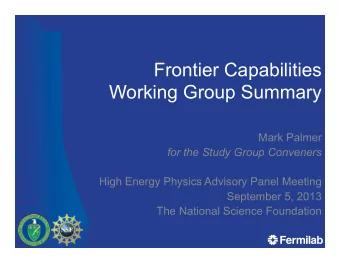 Frontier Capabilities  Working Group Summary  Mark Palmer  for the Study Group Conveners  High
