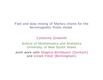 Fast and slow mixing of Markov chains for the  ferromagnetic Potts model  Catherine Greenhill