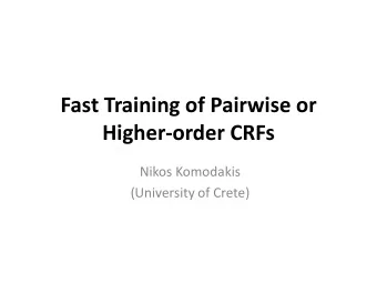 Higher-order CRFs  Nikos Komodakis  (University of Crete)  Introduction  Conditional Random Fields