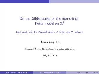 On the Gibbs states of the non-critical Potts model on Z 2  Joint work with H. Duminil-Copin, D.