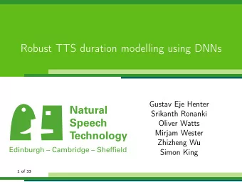 Robust TTS duration modelling using DNNs  Gustav Eje Henter  Srikanth Ronanki  Oliver Watts  Mirjam