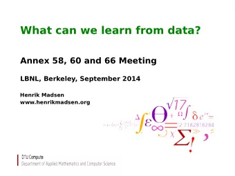 What can we learn from data?  Annex 58, 60 and 66 Meeting  LBNL, Berkeley, September 2014  Henrik