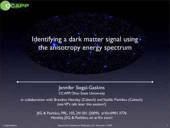 Identifying a dark matter signal using  the anisotropy energy spectrum  -14  -9  Jennifer