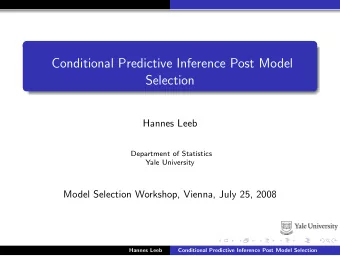 Conditional Predictive Inference Post Model  Selection  Hannes Leeb  Department of Statistics  Yale