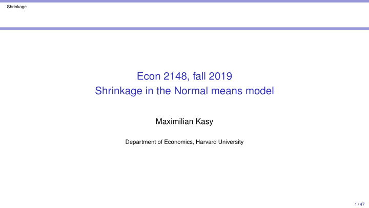 econ 2148 fall 2019 shrinkage in the normal means model