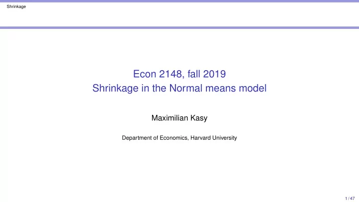 econ 2148 fall 2019 shrinkage in the normal means model