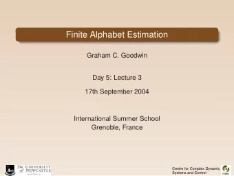 Finite Alphabet Estimation  Graham C. Goodwin  Day 5: Lecture 3  17th September 2004  International