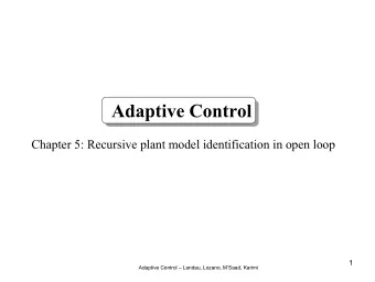 Adaptive Control  Chapter 5: Recursive plant model identification in open loop  1  Adaptive Control
