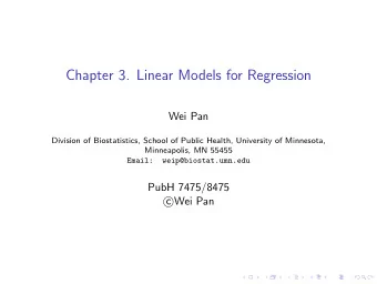 Chapter 3. Linear Models for Regression  Wei Pan  Division of Biostatistics, School of Public